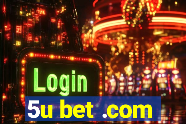 5u bet .com